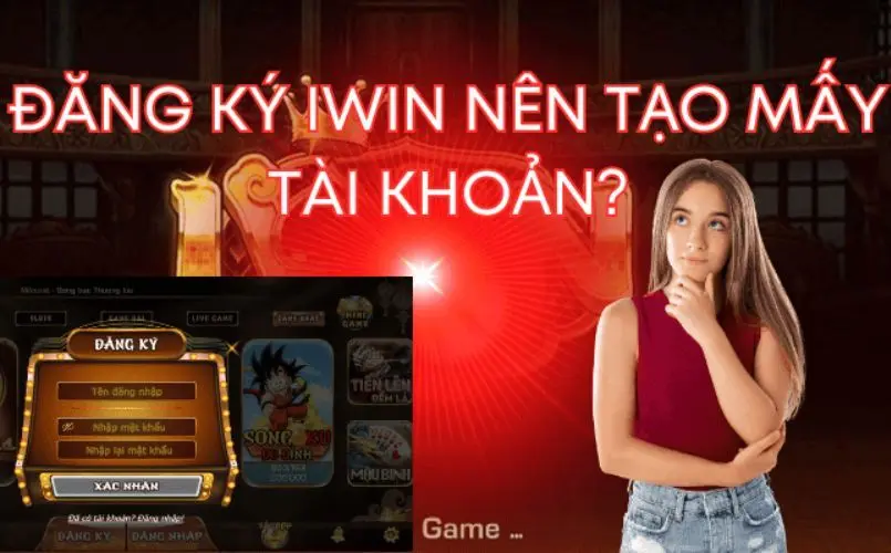 Tôi có thể sử dụng nhiều tài khoản tại Iwin Club không?